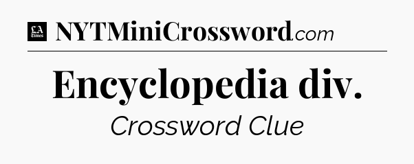 Encyclopedia div - LA Times Crossword