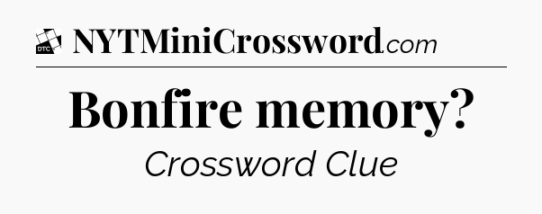 Bonfire memory - Daily Themed Classic Crossword