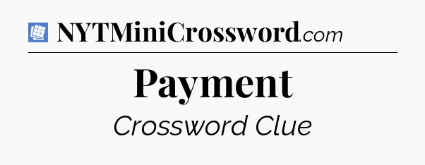 Payment Puzzle Page Crossword Clue