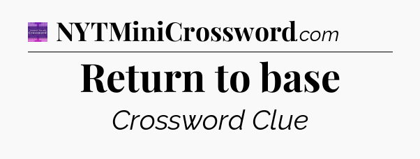 Return to base - Thomas Joseph Crossword