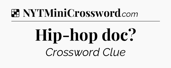 Solution: Hip-hop doc - NYT Crossword