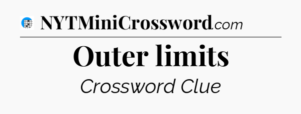 Outer limits Crossword Clue