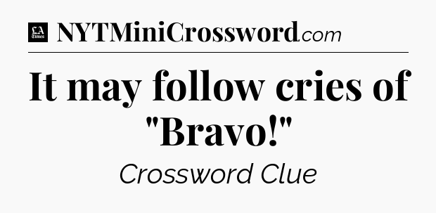 It may follow cries of 