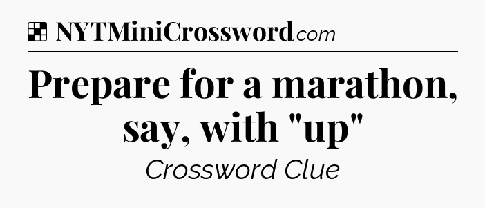 Solution: Prepare for a marathon, say, with 