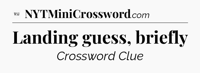Landing guess, briefly - WSJ Crossword