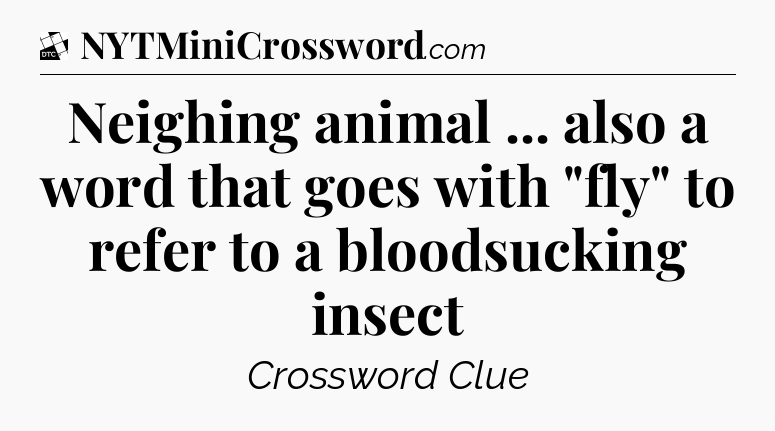 Neighing animal ... also a word that goes with 