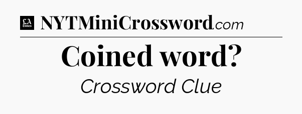 Coined word - LA Times Crossword