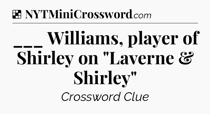 Solution: ___ Williams, player of Shirley on 