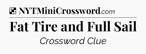 Solution: Fat Tire and Full Sail - NYT Crossword