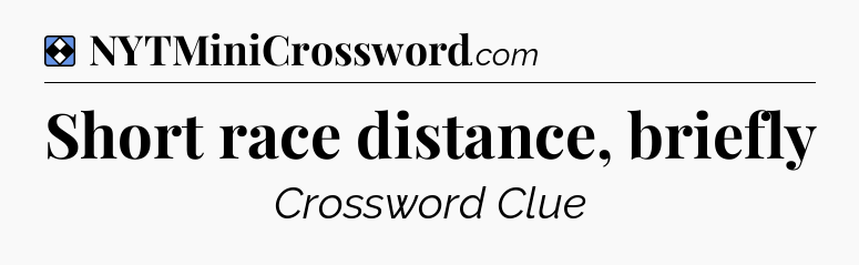 Solution: Short race distance, briefly - NYT Mini Crossword