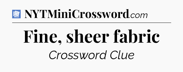 Fine, sheer fabric Puzzle Page Crossword Clue