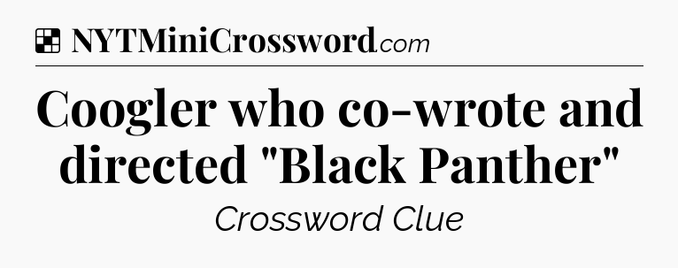 Solution: Coogler who co-wrote and directed 