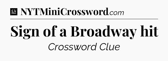 Sign of a Broadway hit - LA Times Crossword