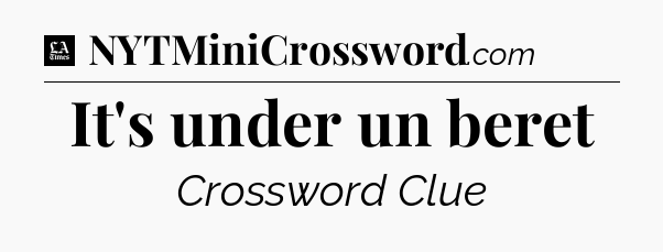 It's under un beret - LA Times Crossword