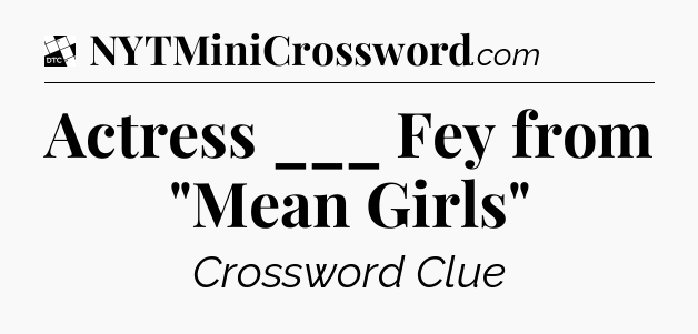 Actress ___ Fey from 