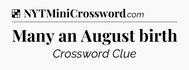 Solution: Many an August birth - NYT Crossword