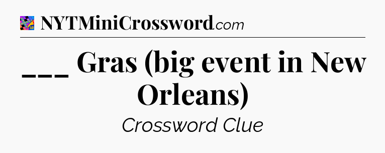 ___ Gras (big event in New Orleans) Crossword Clue
