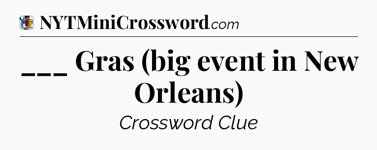 ___ Gras (big event in New Orleans) Crossword Clue