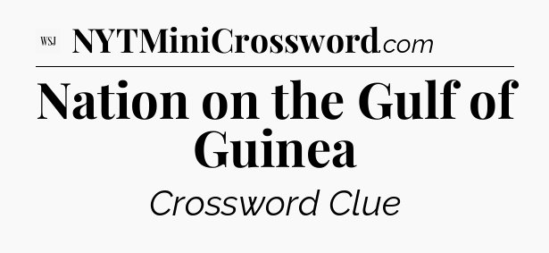 Nation on the Gulf of Guinea - WSJ Crossword