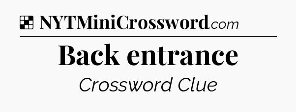 Solution: Back entrance - NYT Crossword