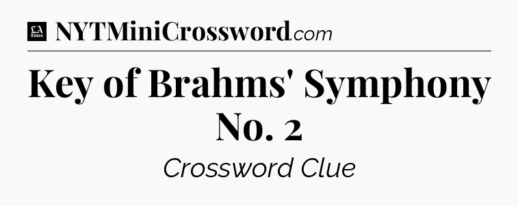 Key of Brahms' Symphony No. 2 - LA Times Crossword