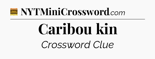 Caribou kin - Eugene Sheffer Crossword