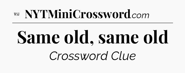 Same old, same old - WSJ Crossword
