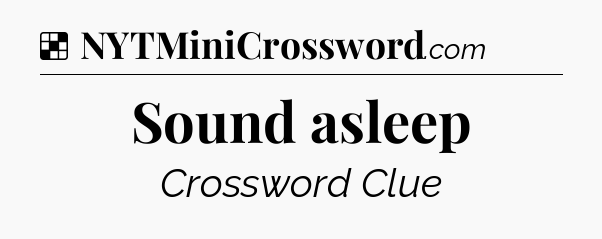 Solution: Sound asleep - NYT Crossword