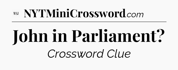 John in Parliament - WSJ Crossword