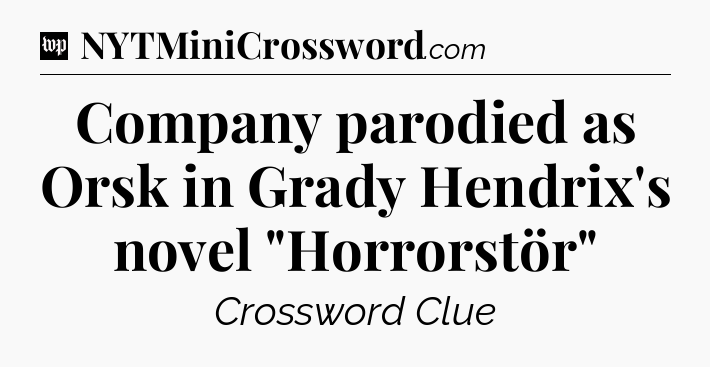 Company parodied as Orsk in Grady Hendrix's novel 