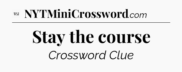 Stay the course - WSJ Crossword