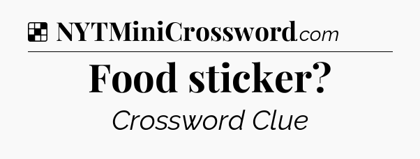 Food sticker NYT Crossword