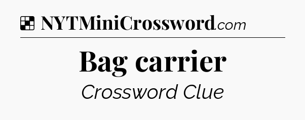 Solution: Bag carrier - NYT Crossword
