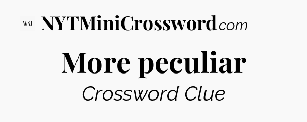 More peculiar - WSJ Crossword