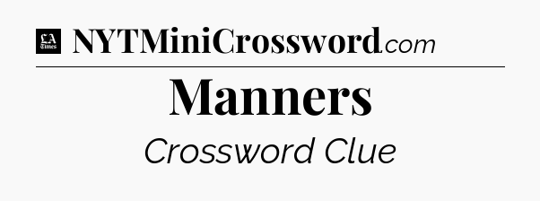 Manners - LA Times Crossword