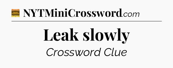 Leak slowly - Eugene Sheffer Crossword