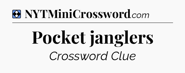 Solution: Pocket janglers - NYT Mini Crossword