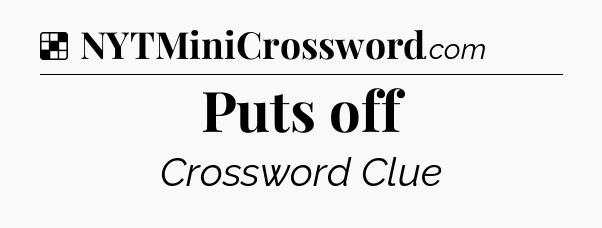 Solution: Puts off - NYT Crossword