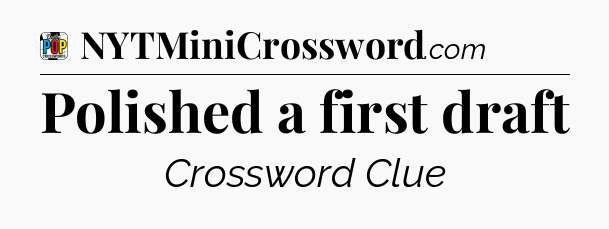 Polished a first draft Crossword Clue