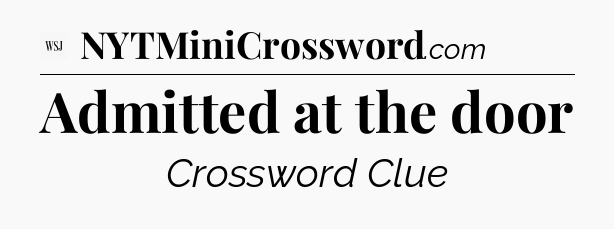 Admitted at the door - WSJ Crossword
