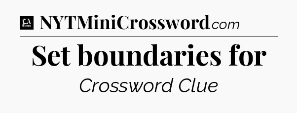 Set boundaries for - LA Times Crossword