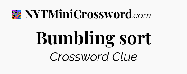 Bumbling sort Crossword Clue