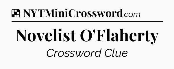 Solution: Novelist O'Flaherty - NYT Crossword