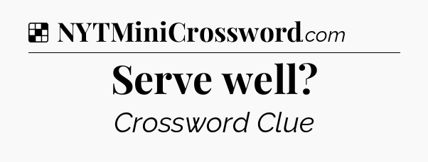 Solution: Serve well - NYT Crossword