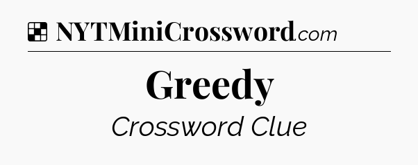 Solution: Greedy - NYT Crossword