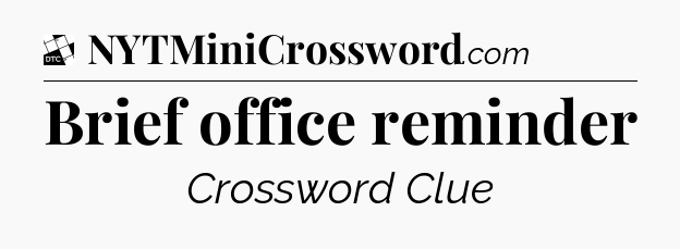 Brief office reminder - Daily Themed Classic Crossword
