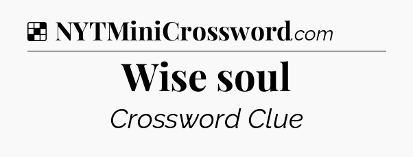 Solution: Wise soul - NYT Crossword