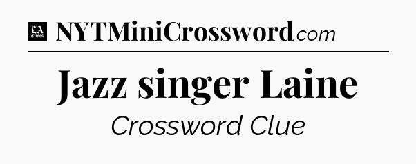 Jazz singer Laine - LA Times Crossword