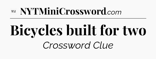 Bicycles built for two - WSJ Crossword