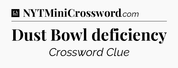 Dust Bowl deficiency - LA Times Crossword